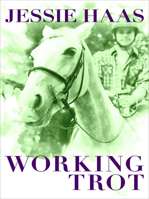 Title details for Working Trot by Jessie Haas - Available